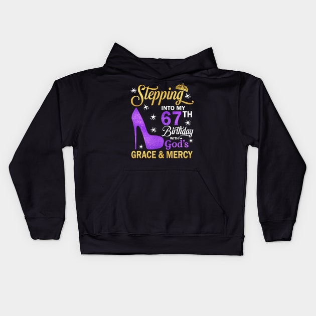 Stepping Into My 67th Birthday With God's Grace & Mercy Bday Kids Hoodie by MaxACarter